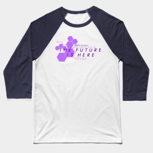 The FUTURE Is Here Baseball T-Shirt